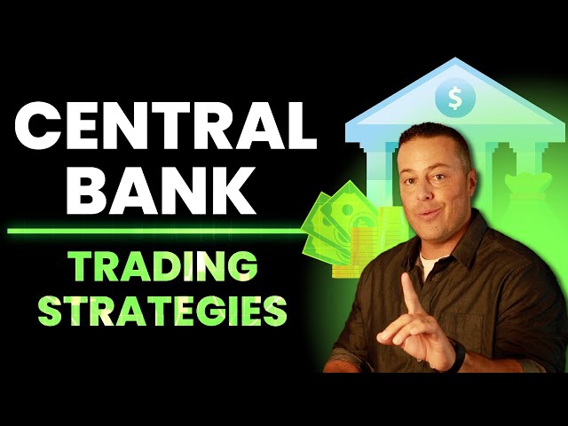 3 Central Bank Trading Strategies | Weekly Market Report