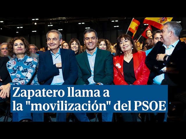 Zapatero llama a la "movilización" del PSOE ante la insidia contra Pedro Sánchez