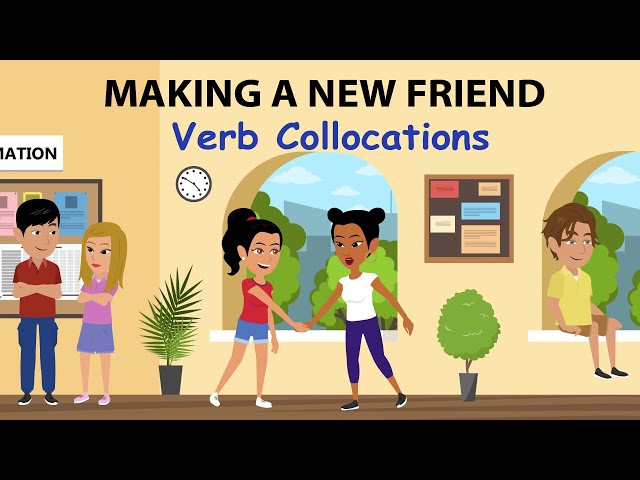 Making a New Friend - Verb Collocations