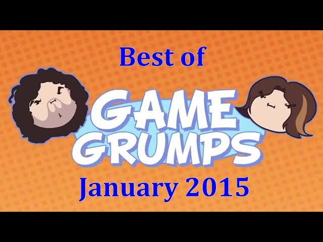 Best of Game Grumps - January 2015