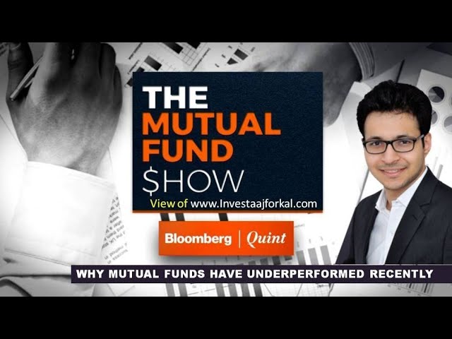 MUTUAL FUNDS - Underperformance of Mutual funds |The Mutual Fund Show on BloombergQuint |