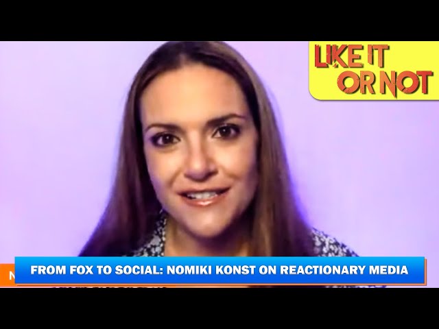 Nomiki Konst on Reactionaries and Media Shaping our Politics & Movements