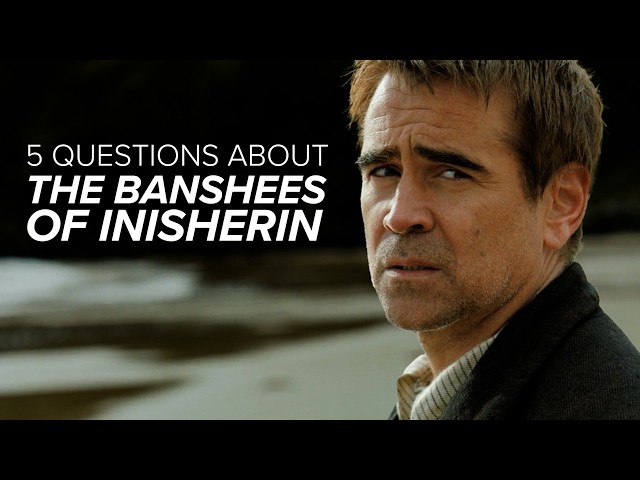 5 Questions About The Banshees of Inisherin