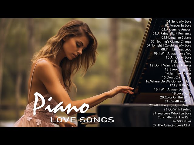Beautiful Piano Love Songs Ever  - Best Romantic Love Songs Collection - Relaxing Piano Music