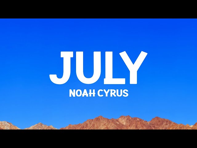 @noahcyrus - July (Lyrics)
