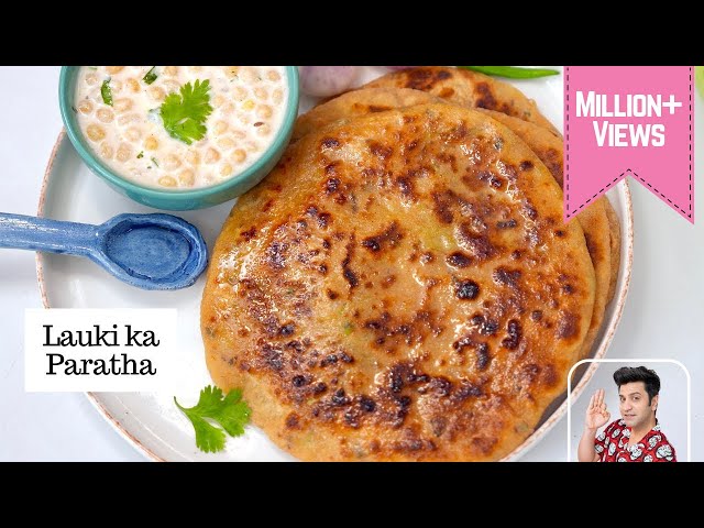 करारे लौकी के परांठे | U.P./बिहार का सन्नाटा रायता | Lauki Ka Paratha | Breakfast Recipe Kunal Kapur