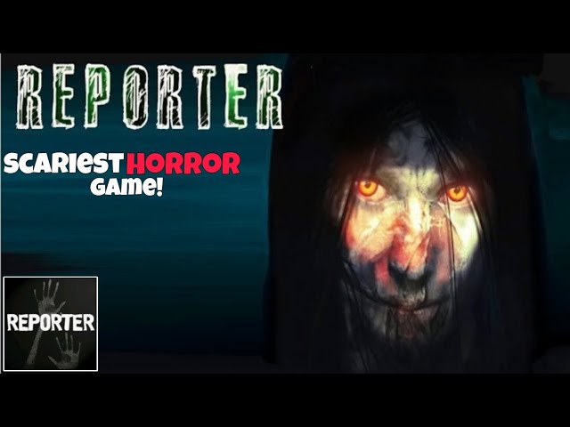 Playing the Scariest horror game | Reporter |