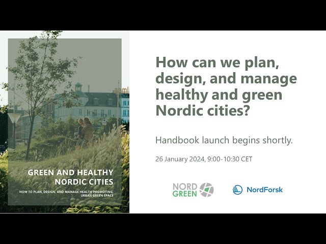 NORDGREEN handbook launch: How can we plan, design, and manage healthy and green Nordic cities?