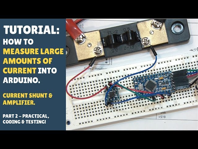 TUTORIAL: How to Measure Current - Arduino - Current Shunt & Amplifier (Part 2 - Wireup & Code)