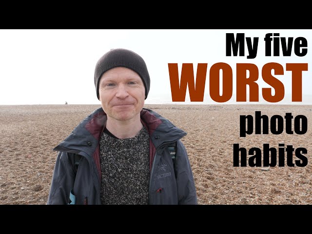 My 5 WORST photography habits : confession time!