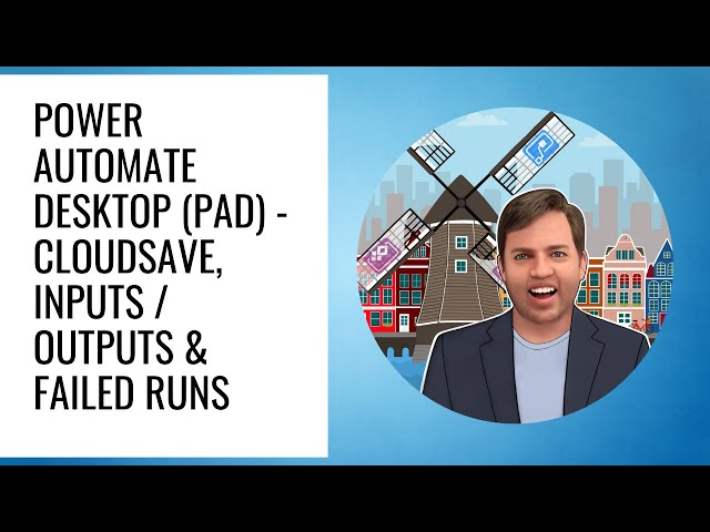 Power Automate Desktop (PAD) - Cloud save, Inputs/Outputs and Failed Runs