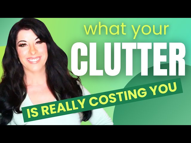 The COST of CLUTTER - the shocking reality that will make you want to start decluttering today