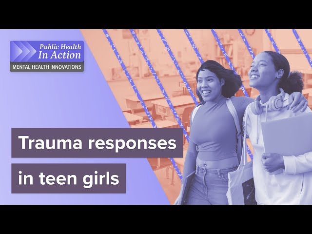 Understanding trauma responses in teenage girls