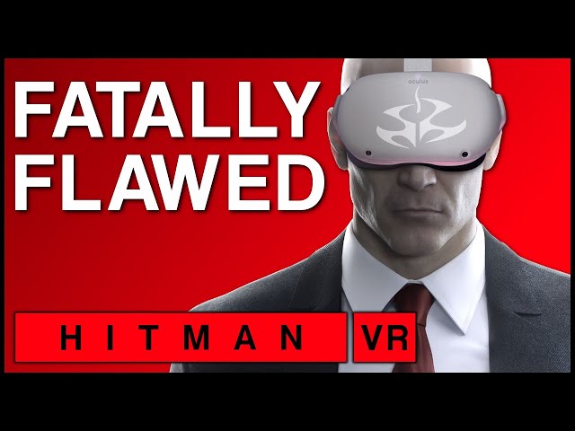 Hitman 3 VR is Fatally Flawed