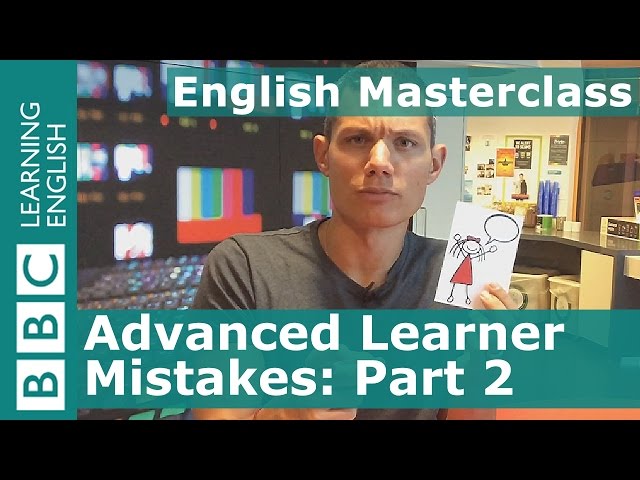 Grammar: More advanced learner mistakes - BBC  English Masterclass