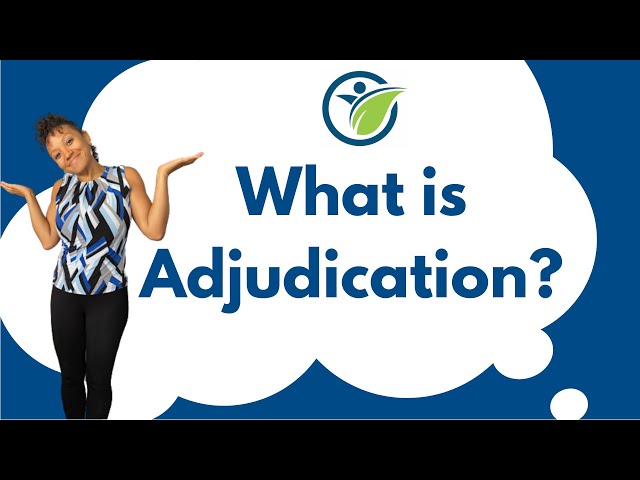 What is Adjudication? | The 5 Steps in process of claims adjudication