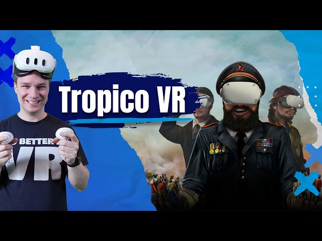 Ihr wolltet schon immer mal einen Diktator spielen? Das geht jetzt in VR! Tropico VR
