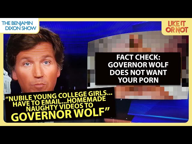 Tucker Carlson: Gov Wolf REQUIRING College Girls to "Email Naughty Videos"