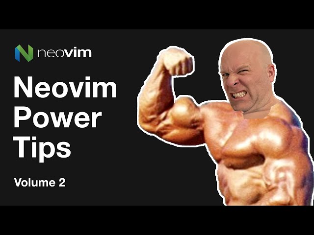 Neovim Power Tips: Volume 2