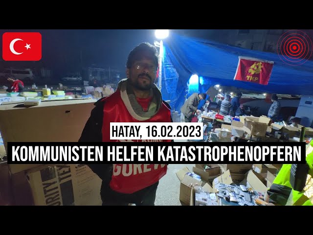 16.02.2023 #Hatay Kommunisten helfen Opfer der #Erdbeben-Katastrophe: Türkiye Komünist Partisi #TKP