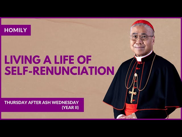 Living A Life Of Self-Renunciation - William Cardinal Goh (Homily - 15 Feb 2024)