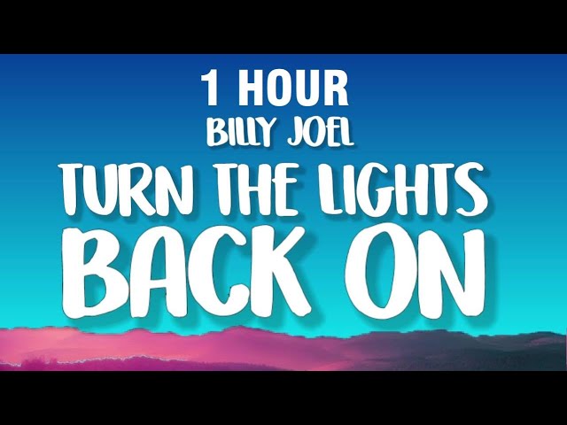 [1 HOUR] Billy Joel - Turn The Lights Back On (Lyrics)