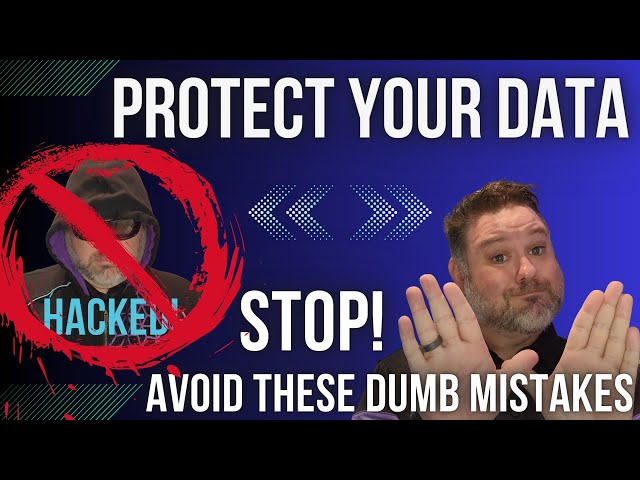 Don't Get Hacked! Dumb Mistakes That Compromise Your Security