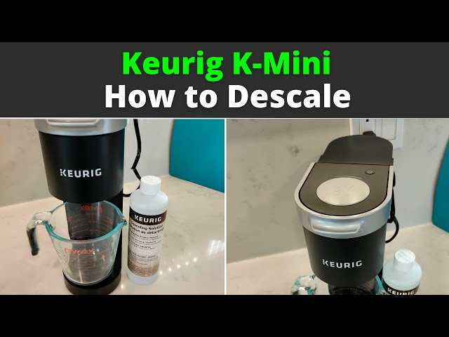 Keurig: Descale K Mini and K Mini Plus in 3 Quick and Easy Steps!