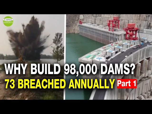 China Dams (1/2): 82,000+ Reservoirs at Risk/4,000 Collapsed/Why Leaders Feverish Building Dams ?