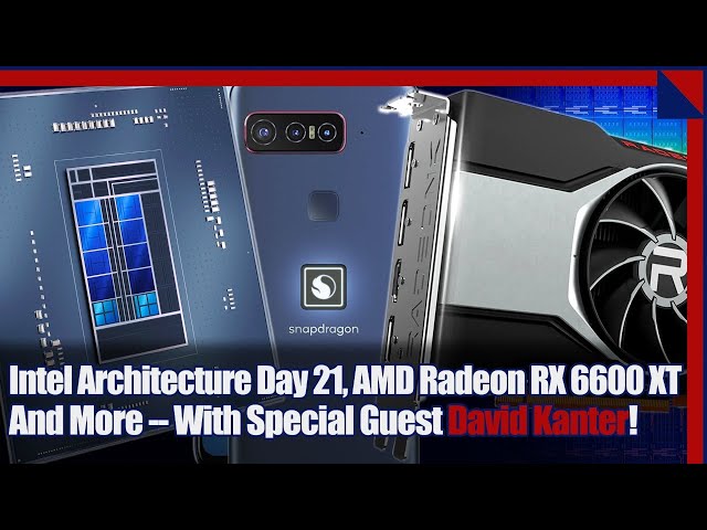 Intel Arch Day 2021 Highlights, Radeon RX 6600 XT And A Special Guest!