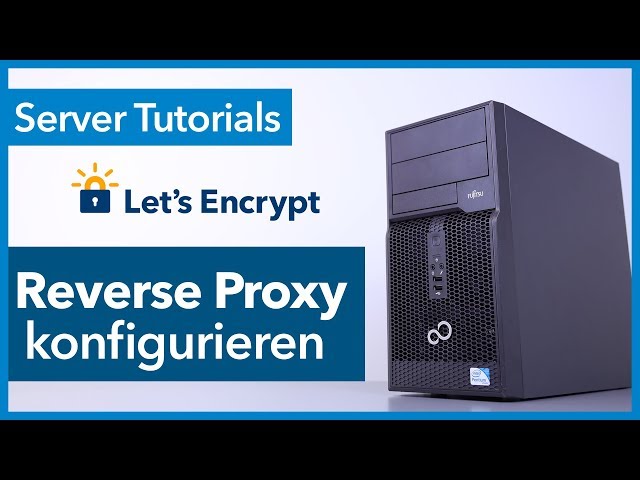 Reverse Proxy konfigurieren mit SSL Verschlüsselung via Let’s Encrypt - Einfache Beginner Anleitung