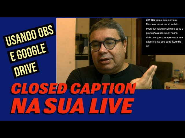 Sua live com Closed Caption usando OBS e Google Drive - Experimento de Acessibilidade