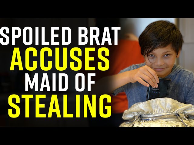 SPOILED BRAT Accuses Maid of STEALING