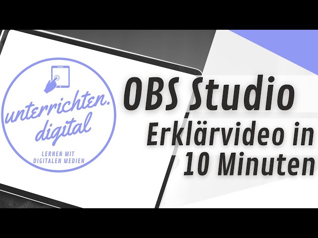 Tutorial: OBS Studio - ein Erklärvideo in 10 Minuten erstellen - für Einsteiger