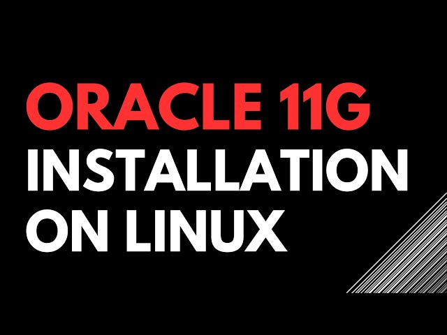 Oracle 11g Installation on Oracle Linux