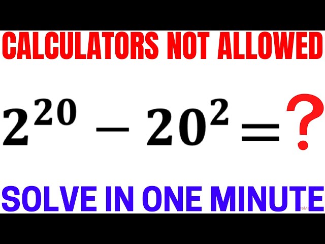 College Entrance Question | Learn how to manipulate (2^20)-(20^2) | Calculators NOT Allowed