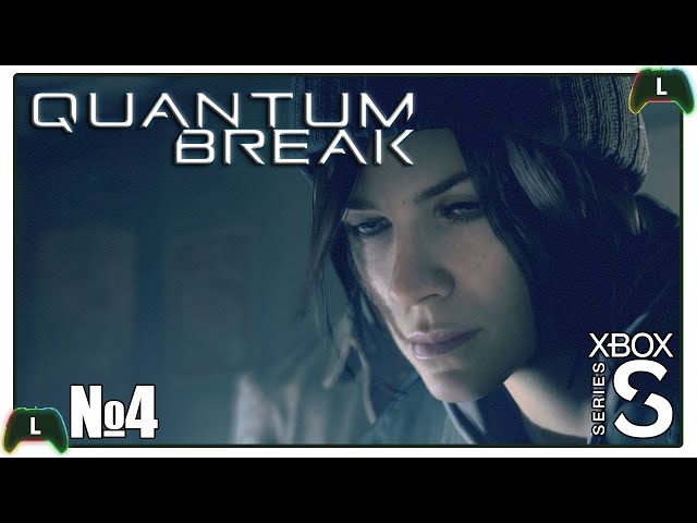 Quantum Break |4|Xbox SS|  Вперед в прошлое