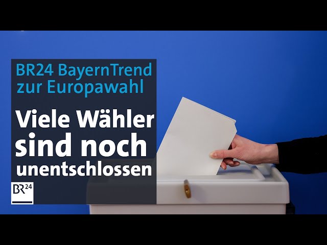 BR24 BayernTrend zur Europawahl: Viele Wähler noch unentschlossen | BR24