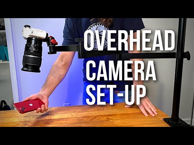 Best Overhead Camera Setup For Video