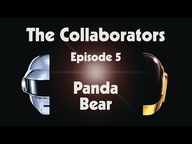 Daft Punk - The Collaborators - Episode 5 - Panda Bear (Official Video)