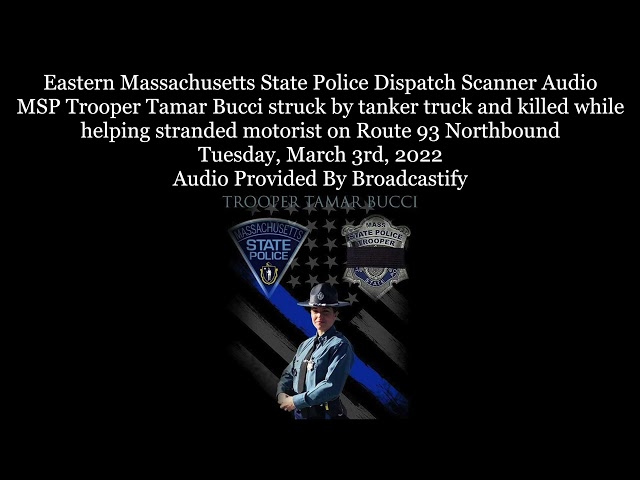 Eastern Massachusetts State Police Dispatch Scanner Audio Trooper Tamar Bucci struck and killed