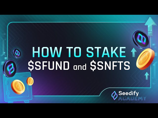 Seedify Academy: How to Stake SFUND And SNFTS
