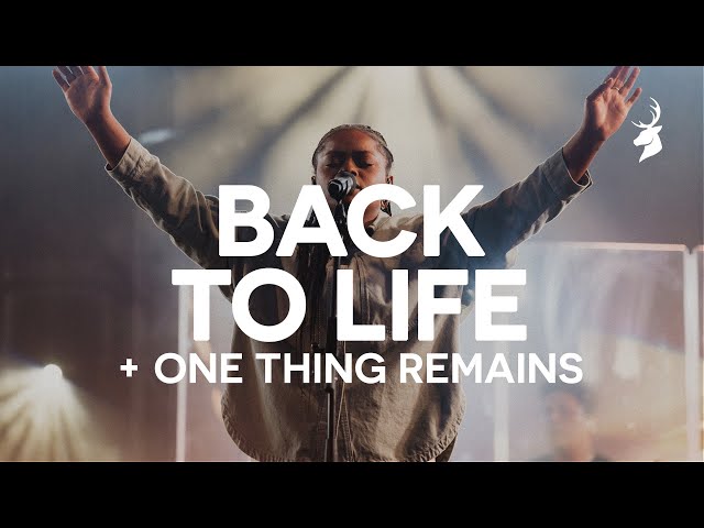 Back To Life + One Thing Remains - Bethel Music, Zahriya Zachary
