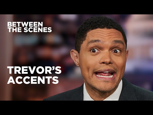The Best of Trevor’s Accents - Between The Scenes | The Daily Show