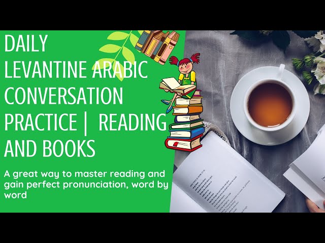 Daily Levantine Arabic Conversation Practice    Reading and Books