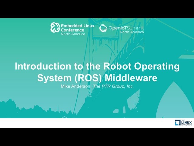 Introduction to the Robot Operating System (ROS) Middleware - Mike Anderson, The PTR Group, Inc.