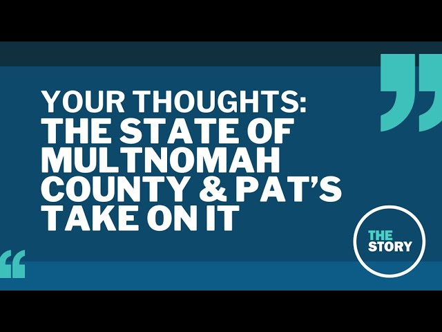 Pat's take on the 'State of Multnomah County' | Your Thoughts
