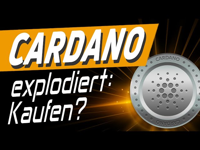 Cardano (ADA) explodiert: Jetzt noch kaufen?