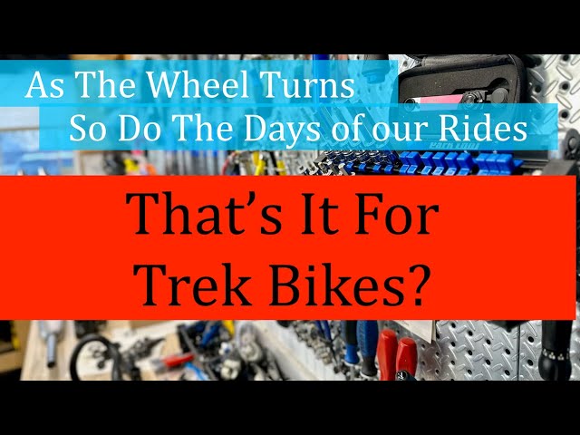 That's It For Trek Bikes? Or Other Bicycle Brands? The State of the Industry