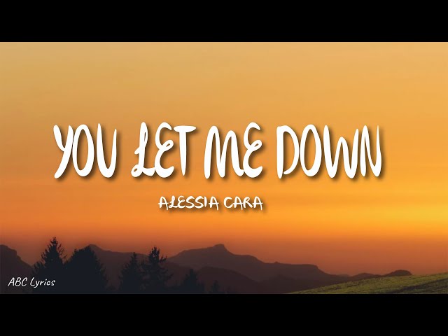 Alessia Cara - You Let Me Down (Lyrics)